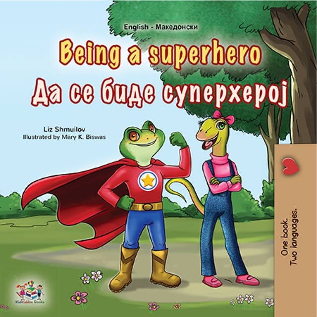 Being a Superhero Да се биде Суперхерој: English Macedonian Bilingual Book for Children
