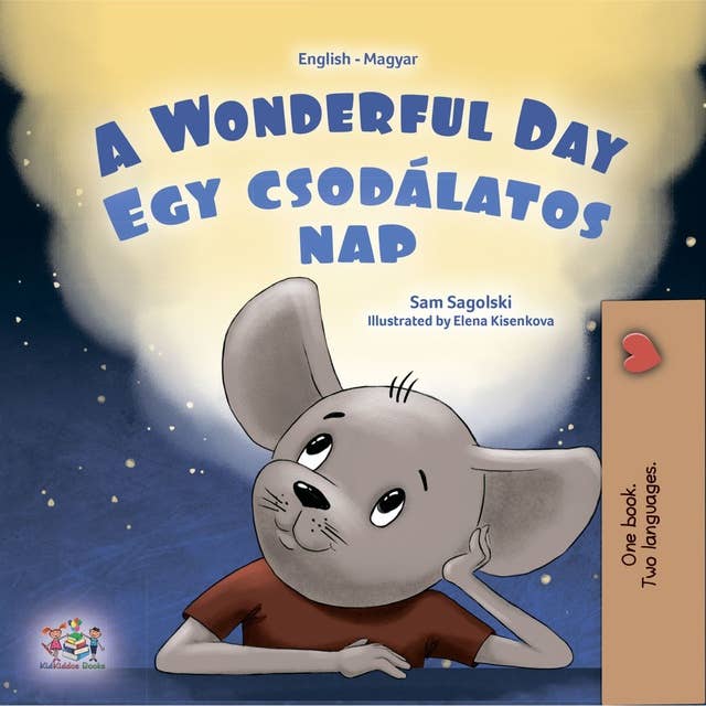 A wonderful Day Egy csodálatos nap: English Hungarian Bilingual Book for Children