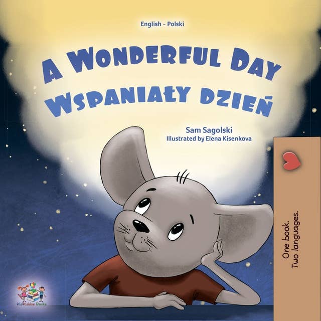 A wonderful Day Wspaniały dzień: English Polish Bilingual Book for Children