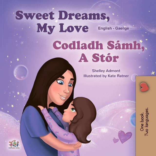 Sweet Dreams, My Love Codladh Sámh, A Stór: English Irish Bilingual Book for Children