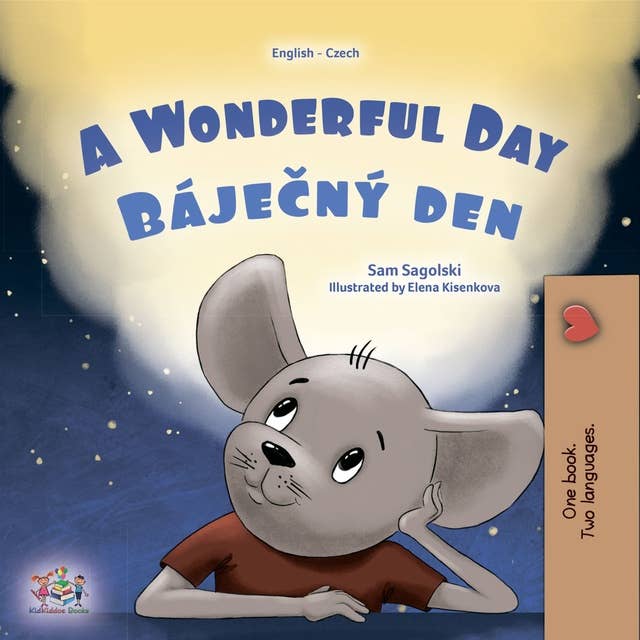 A wonderful Day Báječný den: English Czech  Bilingual Book for Children