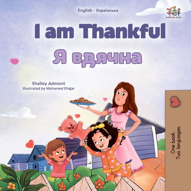 I am Thankful Я вдячна: English Ukrainian  Bilingual Book for Children