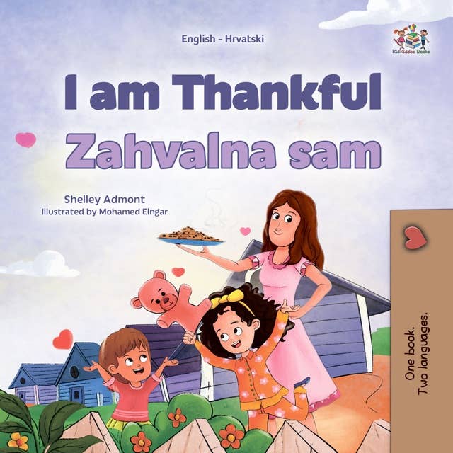 I am Thankful Zahvalna sam: English Croatian  Bilingual Book for Children
