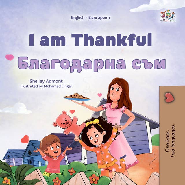 I am Thankful Благодарна съм: English Bulgarian  Bilingual Book for Children