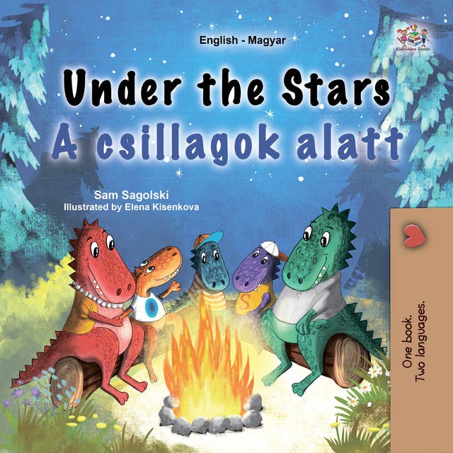 Under the Stars A csillagok alatt: English Hungarian  Bilingual Book for Children