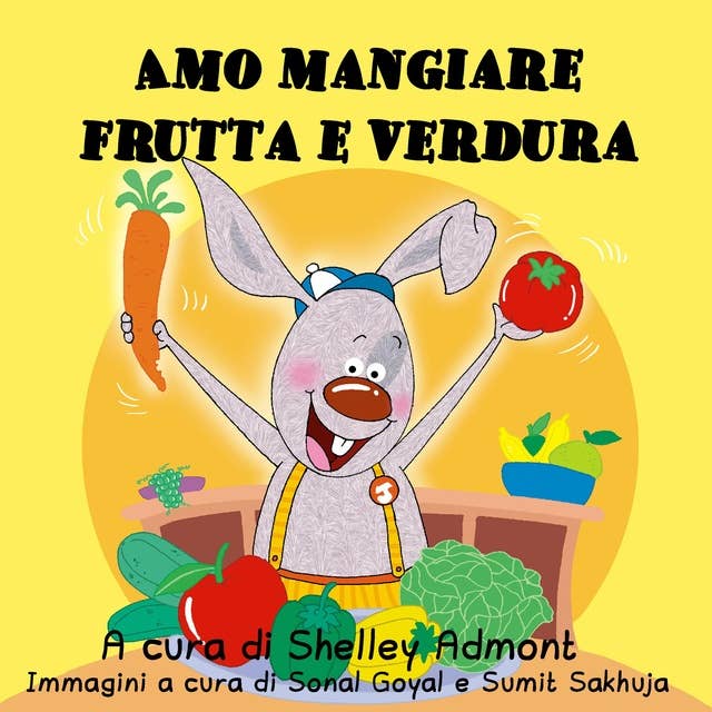 Amo mangiare frutta e verdura (Italian Only): I Love to Eat Fruits and Vegetables (Italian Only)