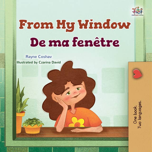 From My Window De ma fenêtre: English French  Bilingual Book for Children