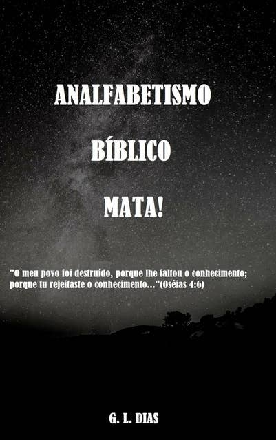 Analfabetismo Bíblico Mata!: O meu povo foi destruído, porque lhe faltou o conhecimento; porque tu rejeitaste o conhecimento...(Os.4:6)