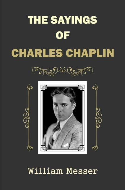 The Sayings of Charles Chaplin