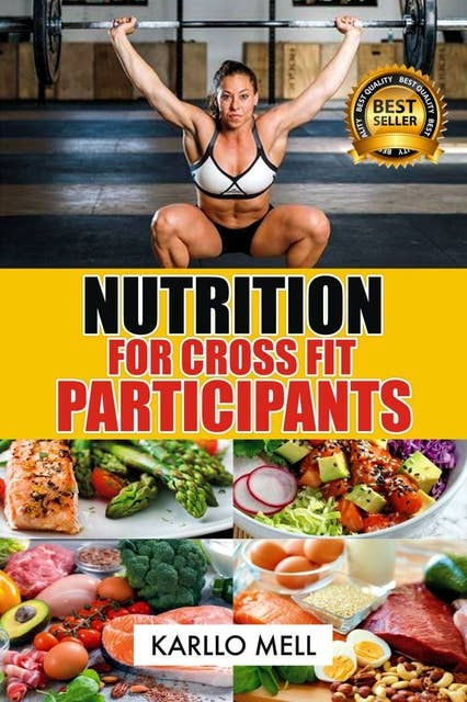 Nutrition For Cross Fit Participants: . Learn more with this ebook 'NUTRITION FOR CROSS FIT PARTICIPANTS'