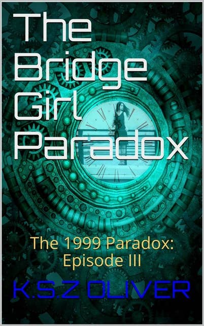The Bridge Girl Paradox: The 1999 Paradox series: Episode 3