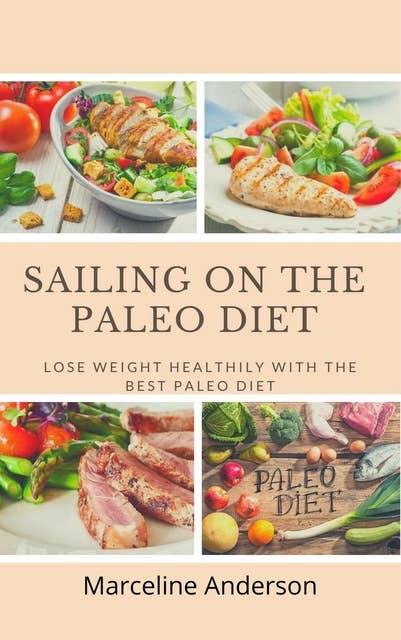 Sailing On The Paleo Diet: lose weight healthily with the best paleolithic diet