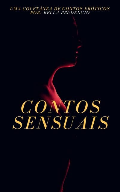 Contos Sensuais: Uma coletânea de contos eróticos