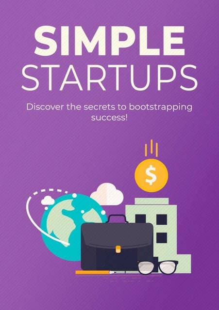 Simple Startups: Discover the secret to bootstrapping success