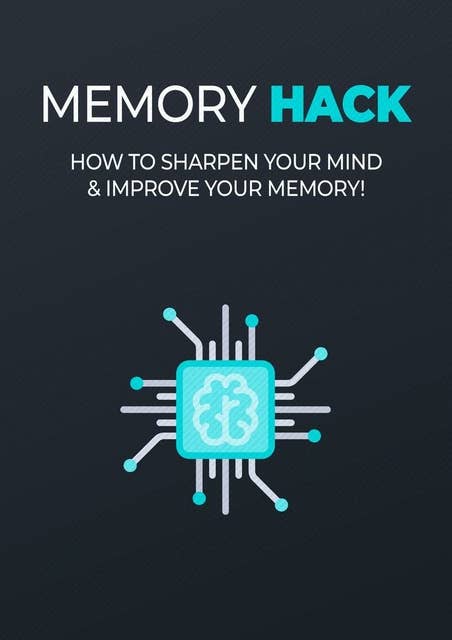 Memory Hack: How To Sharpen Your Mind & Improve Your Memory!