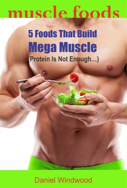 Muscle Foods: 5 foods that build mega muscle