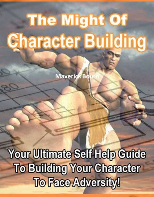 The Might of Character Building