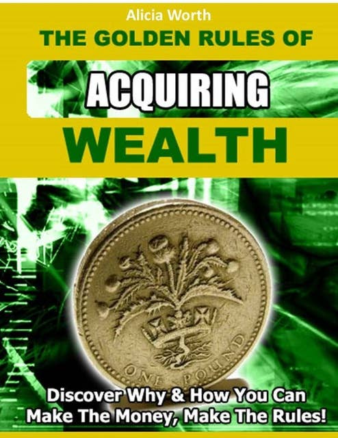 The Golden Rules of Acquiring Wealth