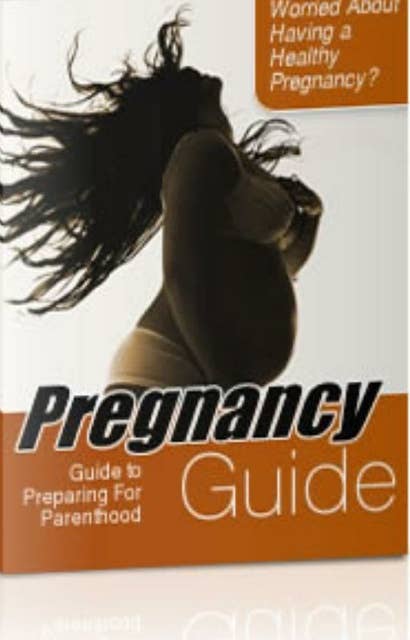 Pregnancy Guide: Pregnancy Guide to prepare for parenthood