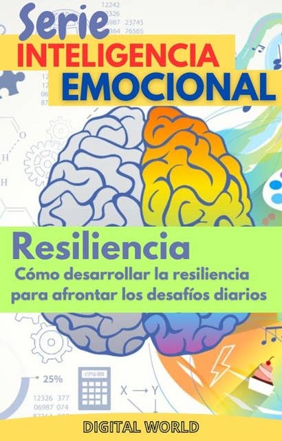 Resiliencia - cómo desarrollar la resiliencia para afrontar los desafíos diarios