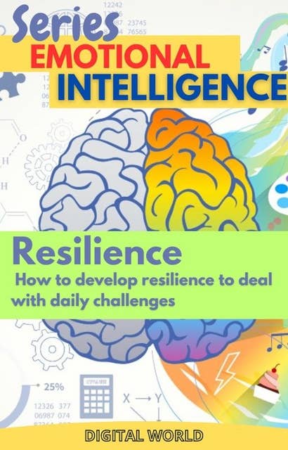Resilience - How to develop resilience to deal with daily challenges