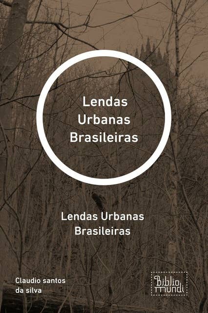 Lendas Urbanas Brasileiras: Lendas Urbanas Brasileiras