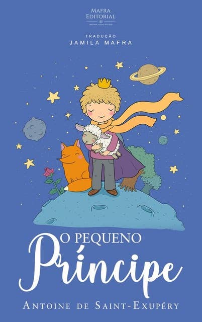 O Pequeno Príncipe: (Coleção Clássicos da Literatura Mundial)