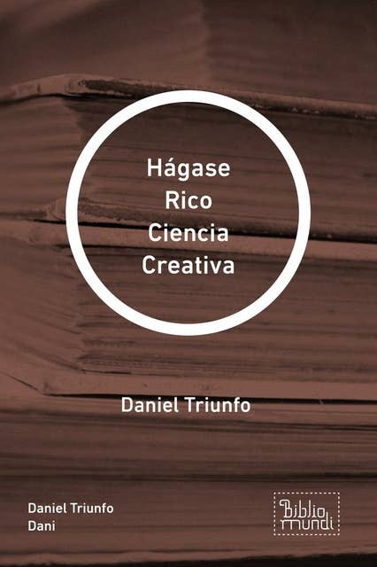 Hágase Rico Ciencia Creativa: Daniel Triunfo
