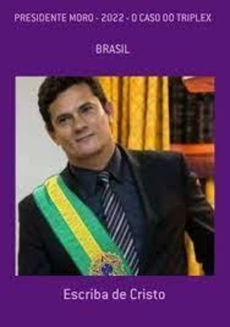 PRESIDENTE MORO E O CASO DO TRIPLEX: BRASIL
