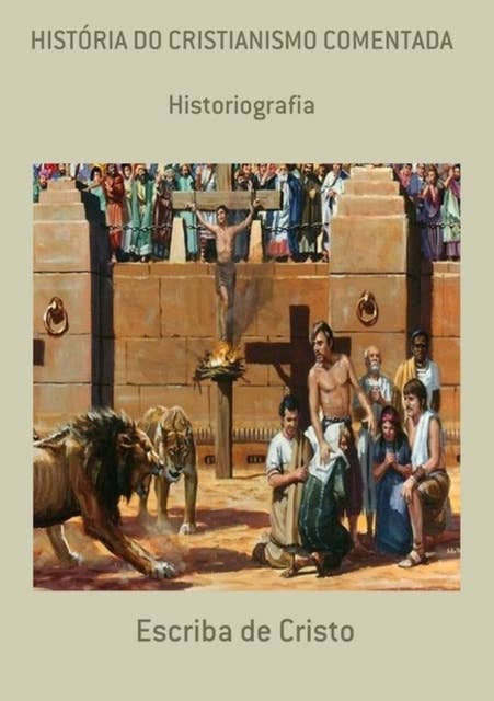 HISTÓRIA DO CRISTIANISMO COMENTADA: HISTORIOGRAFIA