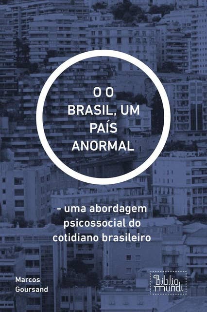 O O BRASIL, UM PAÍS ANORMAL: - uma abordagem psicossocial do cotidiano brasileiro