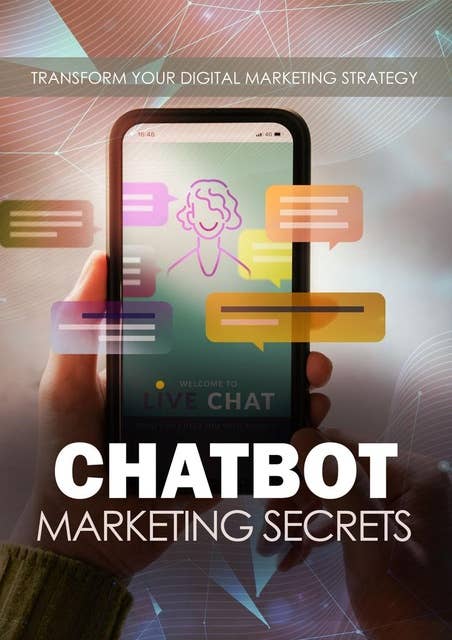 Chatbot Marketing Secrets: Transform Your Digital Marketing Strategy