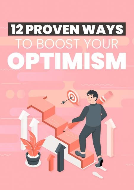 12 Proven Ways To Boost Your Optimism