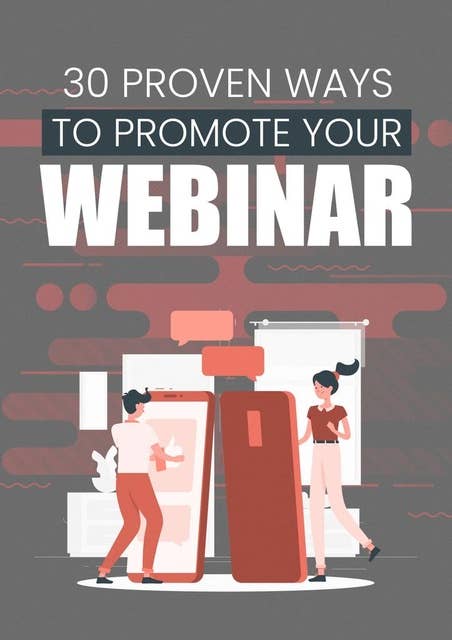 30 Proven Ways To Promote Your Webinar