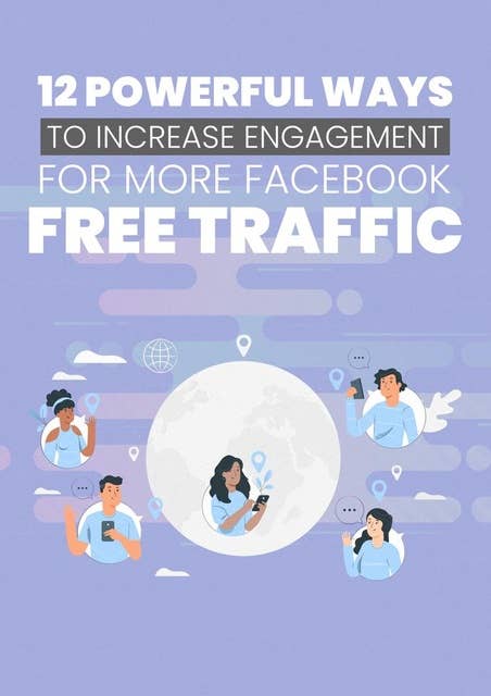 12 Powerful Ways To Increase Engagement For More Facebook Free Traffic