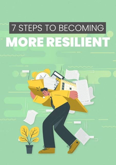 7 Steps To Becoming More Resilient