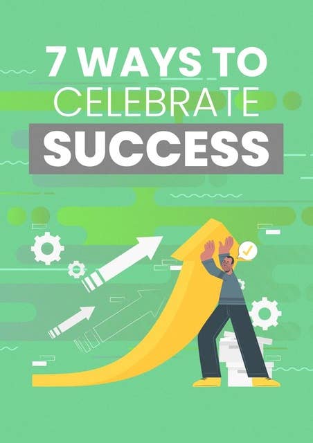 7 Ways To Celebrate Success