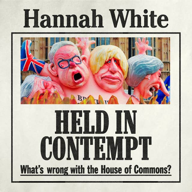 Held in contempt: What's wrong with the House of Commons?