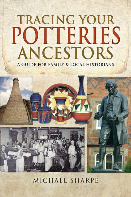 Tracing Your Potteries Ancestors: A Guide for Family & Local Historians