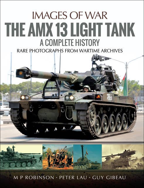 The AMX 13 Light Tank: A Complete History