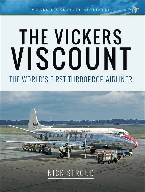 The Vickers Viscount: The World's First Turboprop Airliner