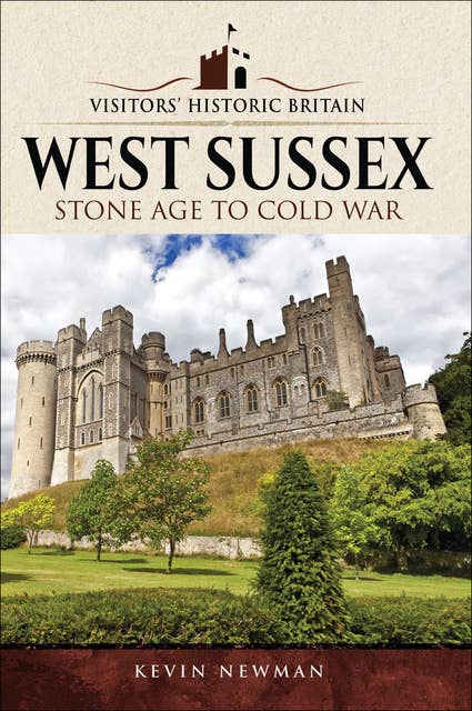 West Sussex: Stone Age to Cold War