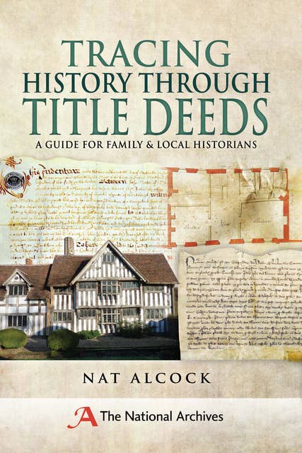 Tracing History Through Title Deeds: A Guide for Family & Local Historians