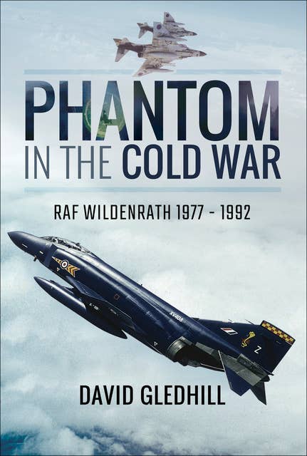Phantom in the Cold War: RAF Wildenrath, 1977–1992