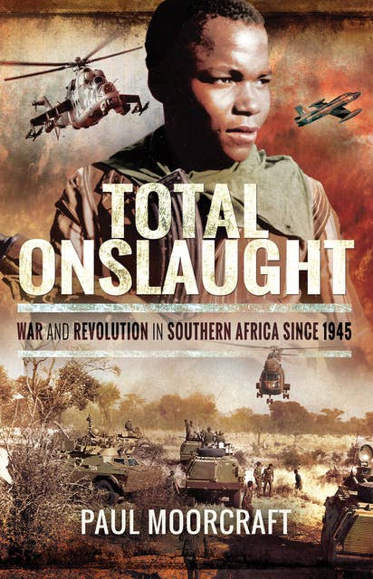 Total Onslaught: War and Revolution in Southern Africa Since 1945