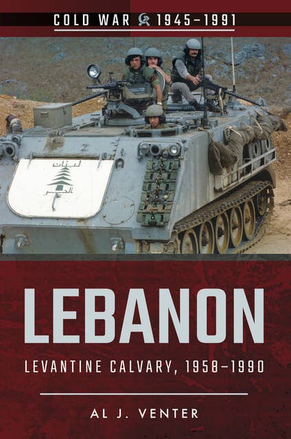 Lebanon: Levantine Calvary, 1958–1990