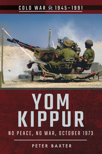 Yom Kippur: No Peace, No War, October 1973