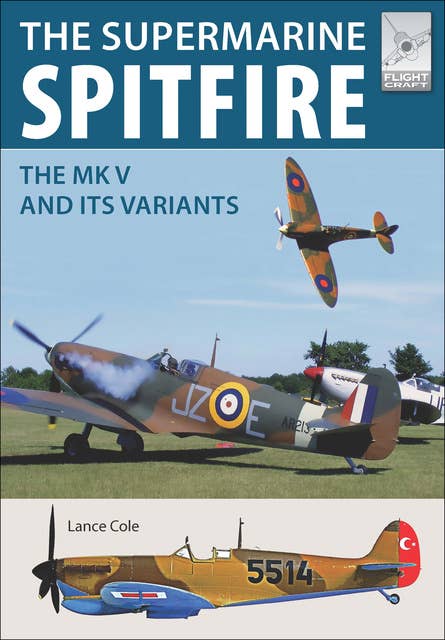The Supermarine Spitfire: The MK V and Its Variants