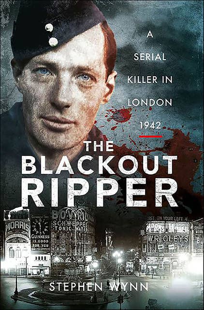 The Blackout Ripper: A Serial Killer in London, 1942