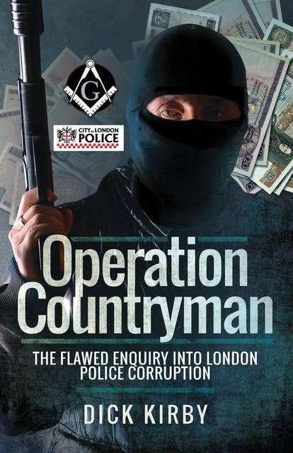 Operation Countryman: The Flawed Enquiry into London Police Corruption